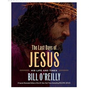 Bill O'Reilly The Last Days of Jesus: His Life and Times Hardcover
